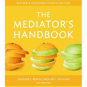 Beer, Jennifer E. The Mediator's Handbook: Revised & Expanded fourth edition Beer, Jennifer E. The Mediator's Handbook: Revised & Expanded fourth edition