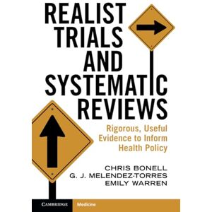 Bonell, Chris Realist Trials and Systematic Reviews: Rigorous, Useful Evidence to Inform Health Policy Bonell, Chris Realist Trials and Systematic Reviews: Rigorous, Useful Evidence to Inform Health Policy