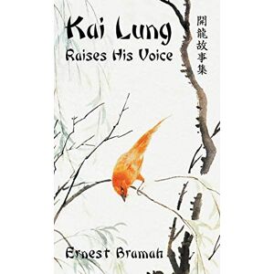 Bramah, Ernest Kai Lung Raises His Voice Bramah, Ernest Kai Lung Raises His Voice