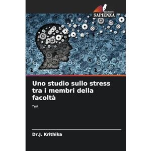Krithika, Dr J Uno studio sullo stress tra i membri della facoltà: Tesi Krithika, Dr J Uno studio sullo stress tra i membri della facoltà: Tesi