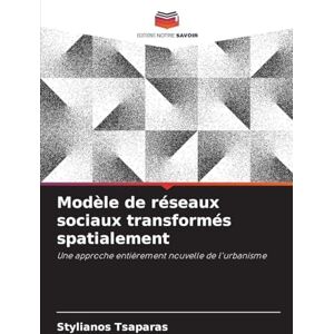 Tsaparas, Stylianos Modèle de réseaux sociaux transformés spatialement: Une approche entièrement nouvelle de l'urbanisme Tsaparas, Stylianos Modèle de réseaux sociaux transformés spatialement: Une approche entièrement nouvelle de l'urbanisme