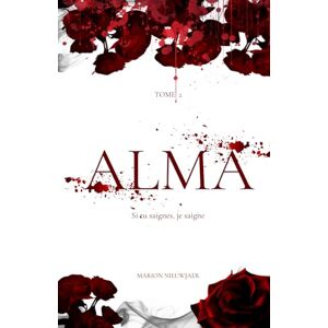nieuwjaer, marion Alma tome 2: Si tu saignes, je saigne dark romance mafia nieuwjaer, marion Alma tome 2: Si tu saignes, je saigne dark romance mafia