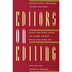 Editors on Editing: What Writers Need to Know About What Editors Do Editors on Editing: What Writers Need to Know About What Editors Do