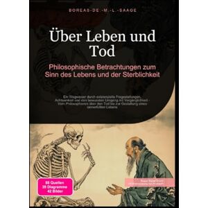 M. L. Saage, Boreas De. Über Leben und Tod: Philosophische Betrachtungen zum Sinn des Lebens und der Sterblichkeit M. L. Saage, Boreas De. Über Leben und Tod: Philosophische Betrachtungen zum Sinn des Lebens und der Sterblichkeit