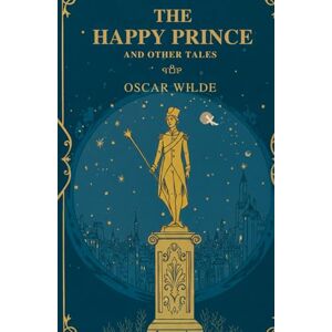 OSCAR WILDE The Happy Prince And Other Tales OSCAR WILDE The Happy Prince And Other Tales