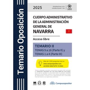 Departamento de documentación, Campus Opositor TEMARIO: Cuerpo administrativo de la Administración general de Navarra 2025. TOMO II: Acceso libre Temario II Temas 9 a 18 (Parte II) y Temas 1 a 4 (Parte III) Departamento de documentación, Campus Opositor TEMARIO: Cuerpo administrativo de la Administración general de Navarra 2025. TOMO II: Acceso libre Temario II Temas 9 a 18 (Parte II) y Temas 1 a 4 (Parte III)