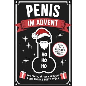 Lümmel, Leopold Penis im Advent: Noch 24 Ständer bis Heiligabend Fun Facts, Rätsel & Sprüche rund um das beste Stück Lustiger Adventskalender für echte Männer Lümmel, Leopold Penis im Advent: Noch 24 Ständer bis Heiligabend Fun Facts, Rätsel & Sprüche rund um das beste Stück Lustiger Adventskalender für echte Männer