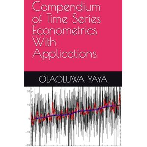 YAYA, OLAOLUWA SIMON Compendium of Time Series Econometrics With Applications (Time Series Analysis) YAYA, OLAOLUWA SIMON Compendium of Time Series Econometrics With Applications (Time Series Analysis)