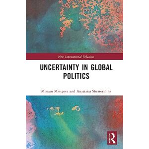 Philosophy Uncertainty in Global Politics (New International Relations) Philosophy Uncertainty in Global Politics (New International Relations)