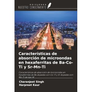 Singh, Charanjeet Características de absorción de microondas en hexaferritas de Ba-Co-Ti y Sr-Mn-Ti: Características de absorción de microondas en hexaferritas de Ba dopadas con Co-Ti y Sr dopadas con Mn-Ti de tipo M Singh, Charanjeet Características de absorción de microondas en hexaferritas de Ba-Co-Ti y Sr-Mn-Ti: Características de absorción de microondas en hexaferritas de Ba dopadas con Co-Ti y Sr dopadas con Mn-Ti de tipo M