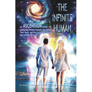 Monroy, Elizabeth The Infinite Human: An Ascension Guide for Awakening Infinite Humans, Star Seeds, Twin Souls and the Co-Creators of the New Infinite 5D Earth Monroy, Elizabeth The Infinite Human: An Ascension Guide for Awakening Infinite Humans, Star Seeds, Twin Souls and the Co-Creators of the New Infinite 5D Earth