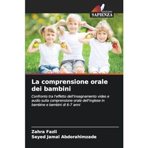 Fazli, Zahra La comprensione orale dei bambini: Confronto tra l'effetto dell'insegnamento video e audio sulla comprensione orale dell'inglese in bambine e bambini di 6-7 anni Fazli, Zahra La comprensione orale dei bambini: Confronto tra l'effetto dell'insegnamento video e audio sulla comprensione orale dell'inglese in bambine e bambini di 6-7 anni