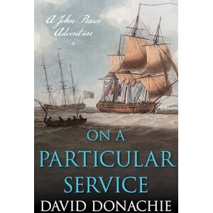 Donachie, David On a Particular Service: A John Pearce Adventure: 14 Donachie, David On a Particular Service: A John Pearce Adventure: 14