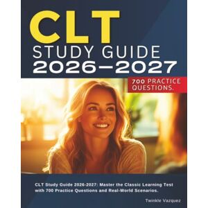 Vazquez, Twinkle CLT Study Guide 2026-2027: Master the Classic Learning Test with 700 Practice Questions and Real-World Scenarios. Vazquez, Twinkle CLT Study Guide 2026-2027: Master the Classic Learning Test with 700 Practice Questions and Real-World Scenarios.