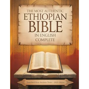 Feil, Ernesto The Most Authentic Ethiopian Bible In English Complete: Ernesto FeilTranslated and Preserved Texts from the Ge’ez Canon with Historical and Spiritual Commentary Feil, Ernesto The Most Authentic Ethiopian Bible In English Complete: Ernesto FeilTranslated and Preserved Texts from the Ge’ez Canon with Historical and Spiritual Commentary