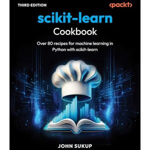 John Sukup scikit-learn Cookbook: Over 80 recipes for machine learning in Python with scikit-learn John Sukup scikit-learn Cookbook: Over 80 recipes for machine learning in Python with scikit-learn