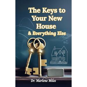 Miles, Marlene The Keys to Your New House: And Everything Else (Houses) Miles, Marlene The Keys to Your New House: And Everything Else (Houses)