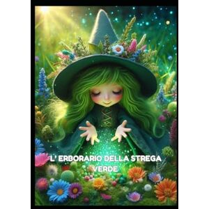 baggioli, Accademia della Stregoneria The Black Moon vanessa L’ ERBORARIO DELLA STREGA VERDE baggioli, Accademia della Stregoneria The Black Moon vanessa L’ ERBORARIO DELLA STREGA VERDE