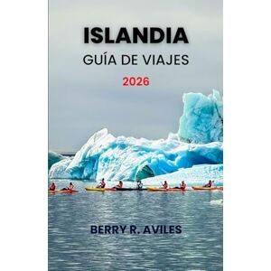 R. Avilés, Berry Islandia Guía de viajes 2026: Experimente senderos escénicos, las principales atracciones y la rica cultura de Islandia R. Avilés, Berry Islandia Guía de viajes 2026: Experimente senderos escénicos, las principales atracciones y la rica cultura de Islandia