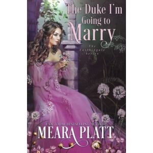 Platt, Meara The Duke I'm Going to Marry: Volume 2 (The Farthingale Series) Platt, Meara The Duke I'm Going to Marry: Volume 2 (The Farthingale Series)