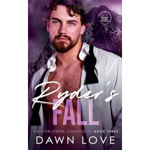 Love, Dawn Ryder's Fall: 3 (Canyon Creek Chronicles) Love, Dawn Ryder's Fall: 3 (Canyon Creek Chronicles)