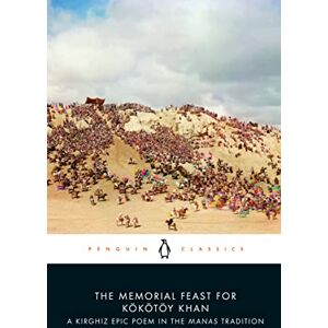 uulu, Saghïmbay Orozbaq The Memorial Feast for Kökötöy Khan: A Kirghiz Epic Poem in the Manas Tradition (Penguin Classics) uulu, Saghïmbay Orozbaq The Memorial Feast for Kökötöy Khan: A Kirghiz Epic Poem in the Manas Tradition (Penguin Classics)