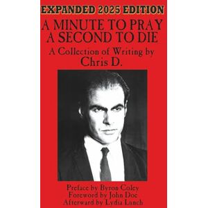 D., Chris A Minute to Pray, A Second to Die: Expanded 2025 Edition D., Chris A Minute to Pray, A Second to Die: Expanded 2025 Edition