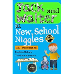Hallam, Paulette Jack and Walter in New School Niggles: Will I Make Friends? (Jack and Walter Books Series) Hallam, Paulette Jack and Walter in New School Niggles: Will I Make Friends? (Jack and Walter Books Series)