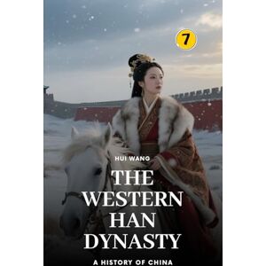 Wang, Hui The Western Han Dynasty: A History of China: PART THREE Wang, Hui The Western Han Dynasty: A History of China: PART THREE