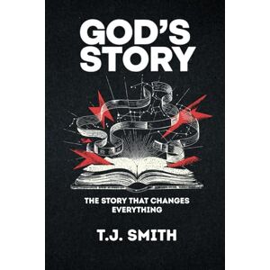 Smith, T.J. God's Story: A Bible Overview Smith, T.J. God's Story: A Bible Overview