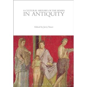 Cultural History of the Senses in Antiquity, A (The Cultural Histories Series) Cultural History of the Senses in Antiquity, A (The Cultural Histories Series)