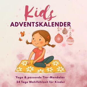 Ben Amor, Nadia Adventskalender Malbuch für Kinder ab 4: Yoga, Achtsamkeit & Mandalas: 24 Tage + 10 Extras voller Bewegung, Entspannung & Malen: Ohne Schokolade – Mit Herz, Fantasie und Entspannung für Kinder. Ben Amor, Nadia Adventskalender Malbuch für Kinder ab 4: Yoga, Achtsamkeit & Mandalas: 24 Tage + 10 Extras voller Bewegung, Entspannung & Malen: Ohne Schokolade – Mit Herz, Fantasie und Entspannung für Kinder.