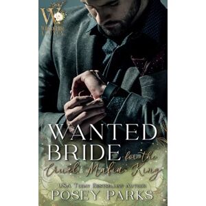 Parks, Posey Wanted Bride for the Cruel Mafia King: Dark Mafia Romance Parks, Posey Wanted Bride for the Cruel Mafia King: Dark Mafia Romance