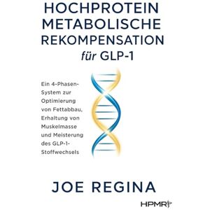 Regina, Joe HPMR – Hochprotein Metabolische Rekompensation für GLP-1 Regina, Joe HPMR – Hochprotein Metabolische Rekompensation für GLP-1