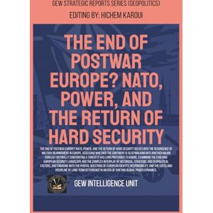 GEW Intelligence Unit The End Of Postwar Europe?: NATO, Power, And The Return Of Hard Security (Geopolitics) GEW Intelligence Unit The End Of Postwar Europe?: NATO, Power, And The Return Of Hard Security (Geopolitics)