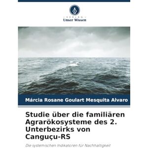 Goulart Mesquita Alvaro, Márcia Rosane Studie über die familiären Agrarökosysteme des 2. Unterbezirks von Canguçu-RS: Die systemischen Indikatoren für Nachhaltigkeit Goulart Mesquita Alvaro, Márcia Rosane Studie über die familiären Agrarökosysteme des 2. Unterbezirks von Canguçu-RS: Die systemischen Indikatoren für Nachhaltigkeit