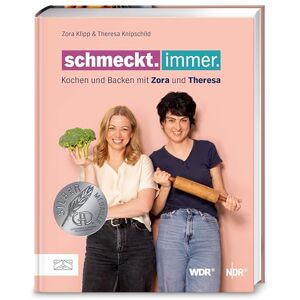 Knipschild, Theresa Schmeckt. Immer.: Kochen und backen mit Zora und Theresa Das erste Buch zur erfolgreichen Koproduktion von NDR und WDR Knipschild, Theresa Schmeckt. Immer.: Kochen und backen mit Zora und Theresa Das erste Buch zur erfolgreichen Koproduktion von NDR und WDR