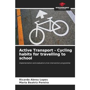 Lopes, Ricardo Abreu Active Transport Cycling habits for travelling to school: Implementation and evaluation of an intervention programme Lopes, Ricardo Abreu Active Transport Cycling habits for travelling to school: Implementation and evaluation of an intervention programme