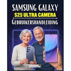 RICHARD, MATECH Samsung Galaxy S25 Ultra Camera Gebruikershandleiding: Een complete handleiding voor moderne mobiele fotografie, creatieve bedieningselementen, ... en realistische opnametechnieken alle niveaus RICHARD, MATECH Samsung Galaxy S25 Ultra Camera Gebruikershandleiding: Een complete handleiding voor moderne mobiele fotografie, creatieve bedieningselementen, ... en realistische opnametechnieken alle niveaus