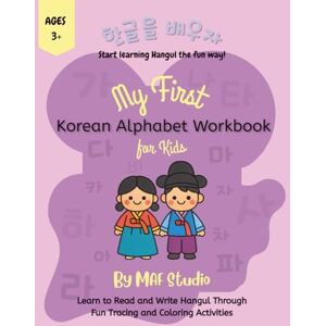 Studio, MAF My First Korean Alphabet Workbook for Kids: Learn to Read and Write Hangul Through Fun Tracing and Coloring Activities Studio, MAF My First Korean Alphabet Workbook for Kids: Learn to Read and Write Hangul Through Fun Tracing and Coloring Activities