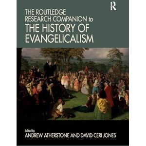 The Routledge Research Companion to the History of Evangelicalism (Routledge Studies in Evangelicalism) The Routledge Research Companion to the History of Evangelicalism (Routledge Studies in Evangelicalism)