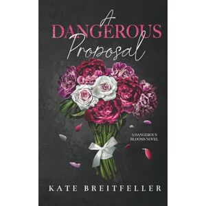 Breitfeller, Kate A Dangerous Proposal: A Single Mom, Marriage of Convenience, Romantic Suspense Breitfeller, Kate A Dangerous Proposal: A Single Mom, Marriage of Convenience, Romantic Suspense