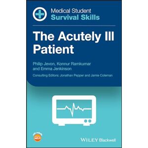 Jevon, Philip Medical Student Survival Skills: The Acutely Ill Patient Jevon, Philip Medical Student Survival Skills: The Acutely Ill Patient