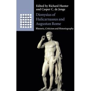 Dionysius of Halicarnassus and Augustan Rome: Rhetoric, Criticism and Historiography (Greek Culture in the Roman World) Dionysius of Halicarnassus and Augustan Rome: Rhetoric, Criticism and Historiography (Greek Culture in the Roman World)