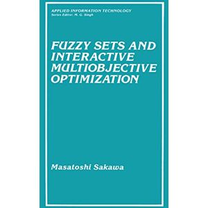 Sakawa, Masatoshi Fuzzy Sets and Interactive Multiobjective Optimization (Applied Information Technology) Sakawa, Masatoshi Fuzzy Sets and Interactive Multiobjective Optimization (Applied Information Technology)