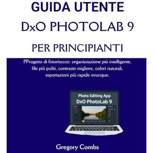 Combs, Gregory GUIDA UTENTE DxO PHOTOLAB 9 PER PRINCIPIANTI: PProgetto di fotoritocco: organizzazione più intelligente, file più puliti, contrasto migliore, colori naturali, esportazioni più rapide ovunque. Combs, Gregory GUIDA UTENTE DxO PHOTOLAB 9 PER PRINCIPIANTI: PProgetto di fotoritocco: organizzazione più intelligente, file più puliti, contrasto migliore, colori naturali, esportazioni più rapide ovunque.