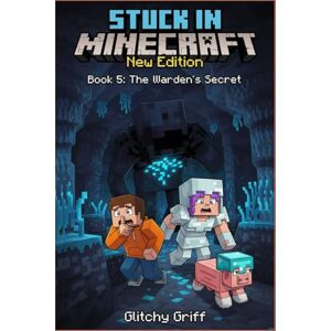 GLITCHY GRIFF Stuck in Minecraft New Edition: Book 5 : The Warden’s Secret ( An Unofficial Epic LitRPG Survival Adventure for Kids and Tweens) GLITCHY GRIFF Stuck in Minecraft New Edition: Book 5 : The Warden’s Secret ( An Unofficial Epic LitRPG Survival Adventure for Kids and Tweens)