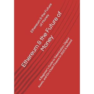 hossain, mir Ethereum & the Future of Money: A Beginner’s Guide to Tokenization, Digital Assets, and On-Chain Finance in 2025 & beyond hossain, mir Ethereum & the Future of Money: A Beginner’s Guide to Tokenization, Digital Assets, and On-Chain Finance in 2025 & beyond