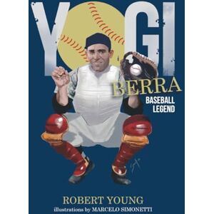 Young, Robert S Yogi Berra: Baseball Legend Young, Robert S Yogi Berra: Baseball Legend