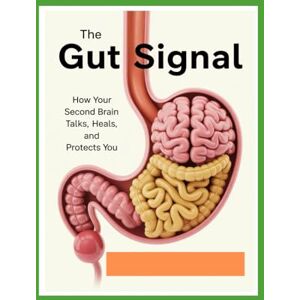 woods, Logan The Gut Signal: How Your Second Brain Talks, Heals, and Protects You woods, Logan The Gut Signal: How Your Second Brain Talks, Heals, and Protects You